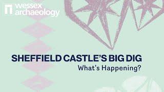 Sheffield Castle's Big Dig: What's Happening?