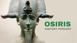 Egyptian Saviour OSIRIS "Dead God of Life" Full Story | History Podcast