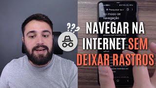 PRIVACIDADE - COMO NAVEGAR NA INTERNET PELO CELULAR SEM DEIXAR RASTROS