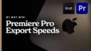 M1 Mac mini: Premiere Pro Export Speeds