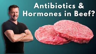 Beef is Full of Antibiotics & Hormones, Right?  The Simple Truth