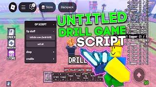 Untitled Drill Game Script Roblox NO KEY - ( Infinite Ores, Sell All )