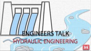 Engineers Talk: Hydraulic Engineering