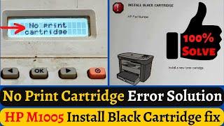 No Print Cartridge Error in Hp M1005 Printer | HP M1005 Install Black Cartridge Solution