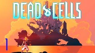 Прохождение Dead Cells #1 - Знакомство с тюрьмой :3