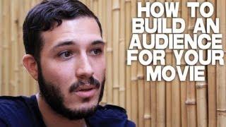 How Filmmakers Can Build An Audience For A Movie by Nicolas Alcala