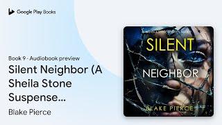 Silent Neighbor (A Sheila Stone Suspense… Book 9 by Blake Pierce · Audiobook preview