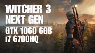 The Witcher 3 Next Gen | GTX 1060 6GB Laptop | All Settings + Ray Tracing