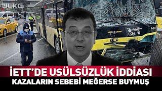 İETT'de Usülsüzlük İddiası...Kazaların Sebebi Meğerse Buymuş #haber