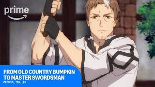 From Old Country Bumpkin to Master Swordsman Official Trailer | Prime Video