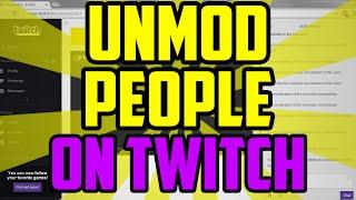 Twitch - How To UNMOD Someone on Twitch 2016 (QUICK & EASY) - Unmod People On Twitch