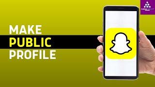 How to Make a Public Profile on Snapchat (2024)