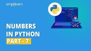 Numbers In Python - 7 | Python Series Tutorial | Python Basics | Python Tutorial | Simplilearn