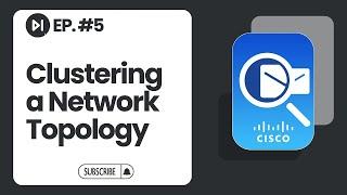 Clustering A Network Topology | Ep. 5 | Cisco Packet Tracer