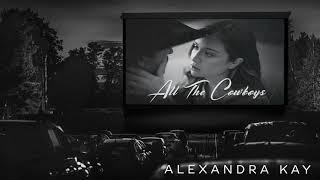 Alexandra Kay - All the Cowboys (Official Audio Video)