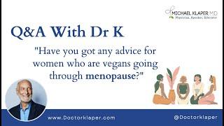 Q&A With Doctor K: Menopause While Being Vegan!