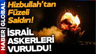 İsrail Askerleri Füzelerle Vuruldu! Hizbullah'tan İsrail'e Saldırı!