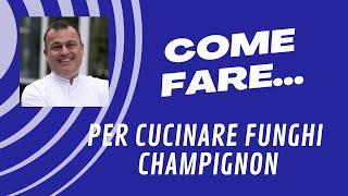 COME FARE i funghi bianchi e non ossidati