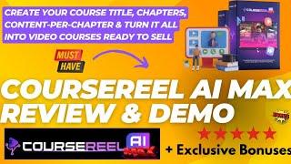 CourseReel AI Max Review: Create & Sell Online Courses Without “Recording” Videos, “Writing" Content