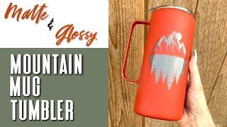 MATTE and GLOSSY Mountain Mug Tumbler Tutorial!