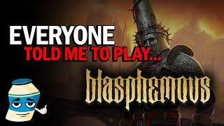 Everyone Told Me To Play... BLASPHEMOUS