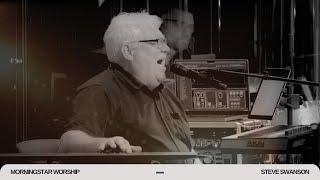 Open Heaven - Steve Swanson (Spontaneous)  || MorningStar Worship - (Live)