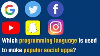 Which Programming Language is used in most popular Social Media?