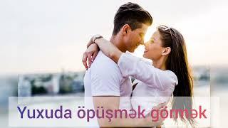 yuxud öpüşmək kimisə öpdüyünü ğörmək rüyada öpmək  yuxu yozma