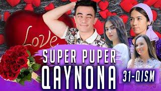 SUPER PUPER QAYNONA 31-QISM