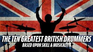 THE TEN GREATEST BRITISH DRUMMERS | ranked on skill and musicality