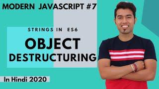 ES6 Tutorial #7: Object Destructuring in ES6 in JavaScript in Hindi 2020