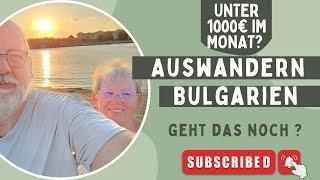 Kann ich mit 1000 € Rente auch heute noch nach Bulgarien auswandern