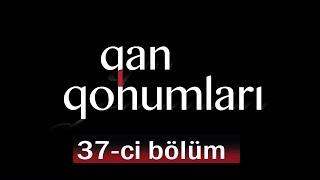 Qan Qohumları (37-ci bölüm)