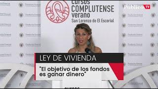 Yolanda Díaz se pronuncia sobre las críticas de los fondos buitre a la ley de vivienda