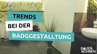 Tipps zur Badgestaltung - das sind die neuen Trends im Bad