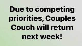 Couples Couch with Pat & Cam will return next week!