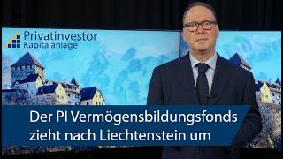 Der PI Vermögensbildungsfonds zieht nach Liechtenstein um