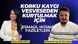 KORKU KAYGI VE VESVESEDEN KURTULMAK İÇİN-RAMAZAN YOLYAPAN - BİLGE SEBİLCİOĞLU