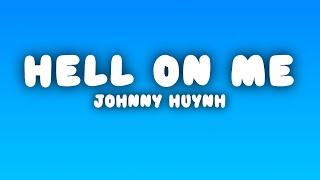 Johnny Huynh - HELL ON ME (Lyrics)