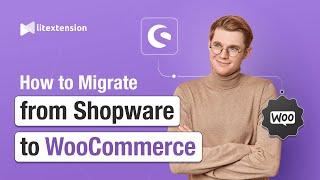 How to Migrate from Shopware to WooCommerce in 3 Simple Steps | 2024 Updated