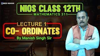 NIOS Class 12th Mathematics (311) | Lecture 1: Coordinates by Manish Singh Sir