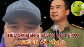 TIỂU SỬ TIẾN SĨ ĐOÀN VĂN BÁU KHỦNG CỠ NÀO TẠI SAO ANH HỖ TRỢ SƯ MINH TUỆ | #thichminhtue