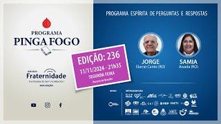 [ Ao Vivo] PINGA FOGO Nº 236 | JORGE ELARRAT E SAMIA AWADA -  11/11/2024 - 21h35