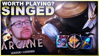 IS SINGED FROM ARCANE WORTH PLAYING? | League of Legends