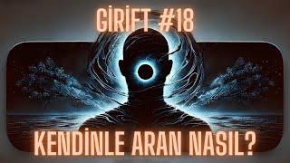 Kendinle Aran Nasıl? ● GİRİFT #18