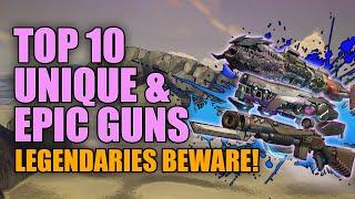 Borderlands 3 | Top 10 Unique and Epic Weapons - Better than Legendaries!