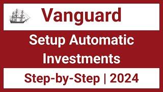 How to Setup Automatic Investments in Vanguard | 2024