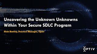 Source Zero Con 2022: Uncovering the Unknown Unknowns Within Your Secure SDLC Program