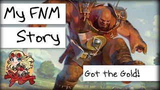 My FNM Story - Got the Gold!