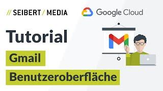 Google Gmail Benutzeroberfläche verstehen | Google Workspace Tutorial | Deutsch 2021